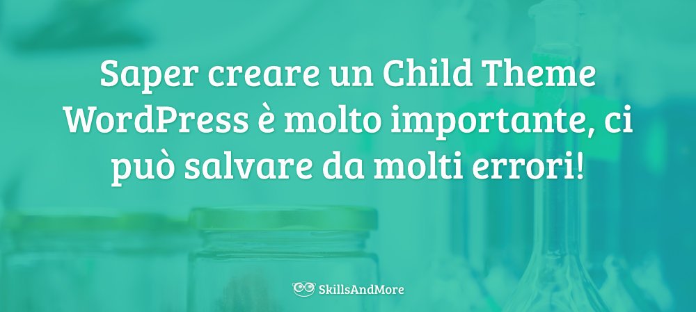 Saper creare un child theme ci salva dalla sovrascrittura delle modifiche all'aggiornamento del tema