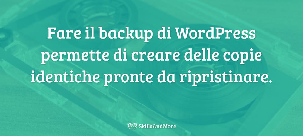 Fare il backup di WordPress permette di creare delle copie identiche pronte da ripristinare.