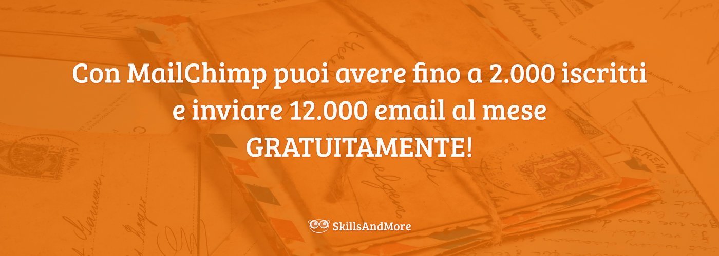 Con MailChimp puoi avere fino a 2.000 iscritti e inviare 12.000 email al mese  GRATUITAMENTE!